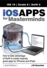 iOS Apps for Masterminds, 2nd Edition : How to take advantage of Swift 3 to create insanely great apps for iPhones and iPads - Book