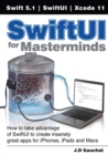 SwiftUI for Masterminds : How to take advantage of SwiftUI to create insanely great apps for iPhones, iPads, and Macs - Book