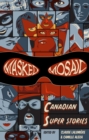 Masked Mosaic : Canadian Super Stories - Book