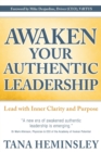 Awaken Your Authentic Leadership : Lead with Inner Clarity and Purpose - Book