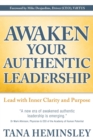 Awaken Your Authentic Leadership : Lead with Clarity and Inner Purpose - eBook