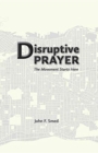 Disruptive Prayer : The Movement Starts Here - Book