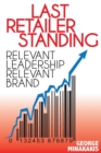 Last Retailer Standing : Relevant Leadership Relevant Brand - Book