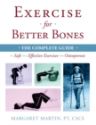 Exercise for Better Bones : The Complete Guide to Safe and Effective Exercises for Osteoporosis - Book