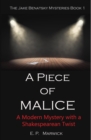 A Piece of Malice : A Modern Mystery with a Shakespearean Twist - Book