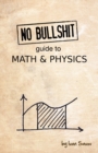 No Bullshit Guide to Math and Physics - Book