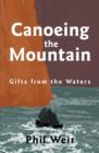 Canoeing the Mountain Gifts from the Waters - Book