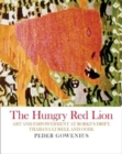 The Hungry Red Lion : Art and Empowerment at Rorke's Drift, Thabana Li Mele and Oodi - Book