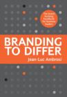 Branding To Differ : The brand building handbook for business leaders. - Book