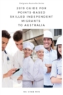 2019 Guide for Points-Based Skilled Independent Migrants to Australia - Book