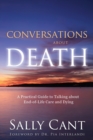 Conversations about Death : A Practical Guide to Talking about End-of-Life Care and Dying - Book