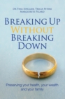 Breaking Up Without Breaking Down : Preserving Your Health, Your Wealth and Your Family - Book