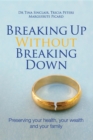 Breaking Up Without Breaking Down : Preserving your health, your wealth and your family - eBook