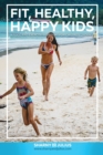 Fit, Healthy, Happy Kids - Book