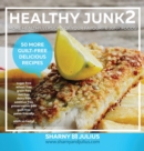 Healthy Junk 2 : 50 More Junk Foods Made Healthy - Book