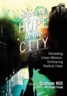 Signs of Hope in the City : Renewing Urban Mission, Embracing Radical Hope - Book