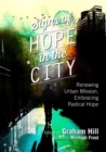 Signs of Hope in the City : Renewing Urban Mission, Embracing Radical Hope - eBook