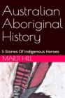 Australian Aboriginal History : 5 Stories of Indigenous Heroes - Book