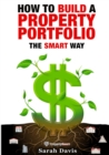 How to Build an Investment Portfolio- The SMART way : Property Smart book series - Book