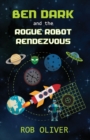 Ben Dark and the Rogue Robot Rendezvous - Book