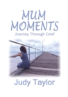 Mum Moments : Journey Through Grief - Book