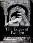 The Edges of Twilight : An artistic interpretation of the music of The Tea Party - Book