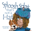 Sploosh Splat that's not a Hat - Book