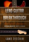 Lead Guitar Breakthrough : Fretboard Navigation, Theory & Technique (Book + Online Bonus) - Book