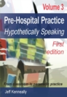 Prehospital Practice Volume 3 First Edition : From Classroom to Paramedic Practice - Book