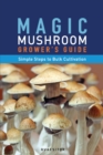 Magic Mushroom Grower's Guide Simple Steps to Bulk Cultivation - Book