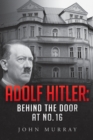 Adolf Hitler : Behind The Door At No. 16 - Book