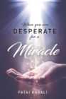 When You Are Desperate for a Miracle - Book