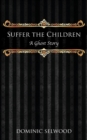 Suffer the Children : A Ghost Story - Book