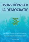 Osons Depasser La Democratie - Book