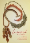 Inspired to Bead : A Collection of Necklaces and Bracelets - Book