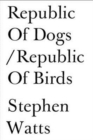 Republic of Dogs/Republic of Birds - Book