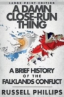 A Damn Close-Run Thing (Large Print) : A Brief History of the Falklands Conflict - Book