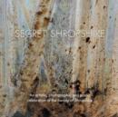Secret Shropshire : An Artistic, Photographic and Poetic Celebration of the Beauty of Shropshire - Book