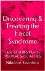 Discovering & Treating the Facet Syndrome: Cases Studies for 12 Medical Specialties - eBook