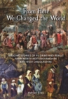 From Here We Changed the World: Amazing Stories of Pilgrims and Rebels from North Nottinghamshire and West Lincolnshire - Book