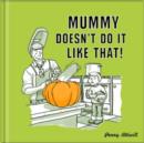 Mummy Doesn't Do it Like That! - Book