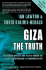 Giza: The Truth : The People, Politics and History Behind the World's Most Famous Archaeological Site - Book