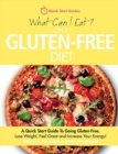 What Can I Eat On A Gluten-Free Diet? : A Quick Start Guide To Going Gluten-Free. Lose Weight, Feel Great and Increase Your Energy! - Book