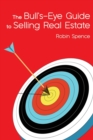 The Bull's-Eye Guide : To Selling Real Estate - Book