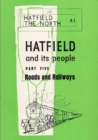 Hatfield and its People : Roads and Railways Part 5 - Book