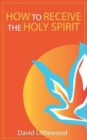 How to Receive the Holy Spirit - Book
