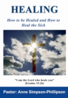 Healing : How to be Healed and How to Heal the Sick - Book