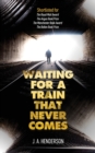 Waiting For A Train That Never Comes - Book