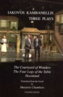 Three Plays : The Courtyard of Wonders, the Four Legs of the Table, Ibsenland - Book