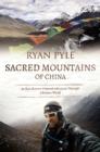Sacred Mountains of China : An Epic Human-Powered Adventure Through a Remote World - Book